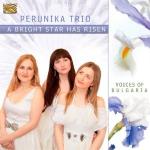 A bright star has risen : voices of Bulgaria / Perunika Trio | Perunika trio