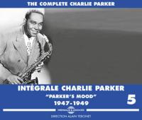 Intégrale , vol. 5 : Parker's mood : 1947-1949 / Charlie Parker | Parker, Charlie (1920-1955). Musicien. Saxo.ténor