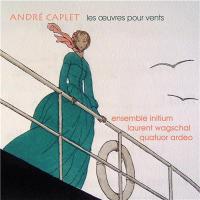 Les oeuvres pour vents / André Caplet | Caplet, André (1878-1925). Compositeur. Comp.