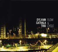 Flow & cycle / Sylvain Cathala Trio | Cathala, Sylvain