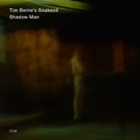 Shadow man / Tim Berne's Snakeoil | Berne, Tim.. Musicien. Ens. instr.