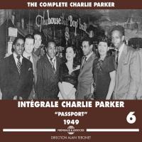 Intégrale , vol. 6 : passport : 1949 / Charlie Parker | Parker, Charlie (1920-1955). Musicien. Saxo. alto