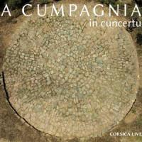 A Cumpagnia in cuncertu : Corsica live / A Cumpagnia | A Cumpagnia