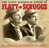 The Foggy mountain sound of Flatt & Scruggs : 50 original bluegrass classics / Flatt & Scruggs | Flatt, Lester