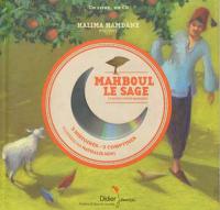 Mahboul le sage : et autres contes marocains | Halima Hamdane (1950-....). Auteur. Narrateur