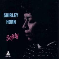 Softly / Shirley Horn Trio | Horn, Shirley. (1934-2005). Interprète. P.