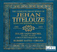 The complete organ works of Jehan Titelouze / Jehan Titelouze | Titelouze, Jean (1563-1633). Compositeur. Comp.