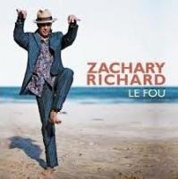 Le fou / Zachary Richard | Richard, Zachary. Compositeur. Comp. & chant