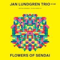 Flowers of sendai / Jan Lundgren Trio | Lundgren, Jan