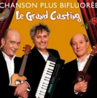 Le grand casting / Chanson Plus Bifluorée | Chanson Plus Bifluorée