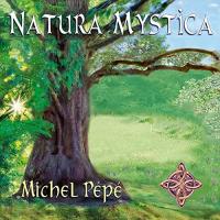 Natura mystica | Michel Pépé (1962-.... ). Compositeur