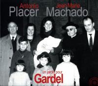 Un jardin pour Gardel / Antonio Placer | Placer, Antonio. Compositeur. Comp. & chant