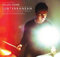 Subterranean : new designs on Bowie'z Berlin / Dylan Howe, batterie | Howe, Dylan. Musicien. Batt.