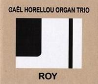 Roy / Gaël Horellou Organ Trio | Horellou, Gaël