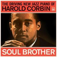 Soul brother : the driving new jazz piano of Harold Corbin / Harold Corbin, Piano | Corbin, Harold (1933-1962). Musicien. P.