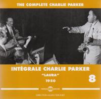 Intégrale , vol. 8 : Laura : 1950 / Charlie Parker | Parker, Charlie (1920-1955). Musicien. Saxo. alto