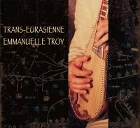 Trans-eurasienne | Emmanuelle Troy. Musicien