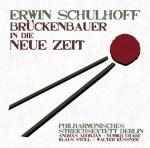 Bruckenbauer in die neue zeit / Erwin Schulhoff | Schulhoff, Erwin (1894-1942). Compositeur. Comp.