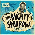 Doctor bird / Mighty Sparrow | Mighty Sparrow. Interprète. Chant