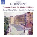 Complete music for violin and piano / Eugène Goossens | Goossens, Eugene (1893-1962). Compositeur. Comp.