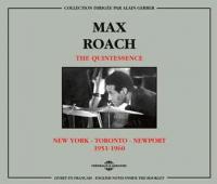 The Quintessence : New York, Toronto, Newport, 1951-1960 / Max Roach, Batterie | Roach, Max (1924-2007). Musicien. Batt.