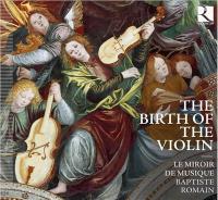 The Birth of the violin = La naissance du violon / Jacob Obrecht | Des Prés, Josquin (1440-1521). Compositeur. Comp.