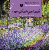 La Symphonie pastorale racontée aux enfants : Raconté aux enfants / Texte de Francis Scaglia, raconté par Francette Vernillat, Jacques Alric | Beethoven, Ludwig van (1770-1827). Compositeur. Comp.