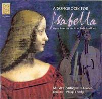 A songbook for Isabella : Music from the circle of Isabella d'Este / Antoine Busnois | Isaac, Heinrich (1450--1517). Compositeur. Comp.