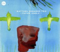 Papier jungle / Matthieu Donarier Trio | Donarier, Matthieu.