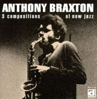 3 compositions of new jazz / Anthony Braxton, Saxophone | Braxton, Anthony.. Compositeur. Comp. & saxo.