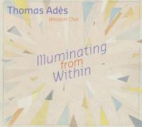 Illuminating from within / Thomas Adès | Adès, Thomas (1971-....). Compositeur. Comp.