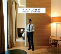 Sublime ordinaire / Alain Gibert | Gibert, Alain. Compositeur. Comp., guit. basse & chant