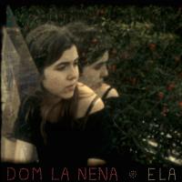 Ela / Dom La Nena | Dom La Nena (1989-....). Compositeur. Comp., chant & vlc.