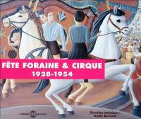 Fête foraine et cirque, 1928-1954 / Maurice Chevalier, Jacques Brel, Jacqueline Batell, [et als]... | Chevalier, Maurice (1888-1972)