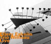 Live / Ellery Eskelin Trio Willisau | Eskelin, Ellery.