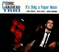 It's only a paper moon / Cédric Chauveau Trio | Chauveau, Cédric