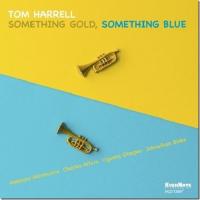 Something gold, something blue / Tom Harrell, Trompette | Harrell, Tom.. Compositeur. Comp., trp. & flugelhorn