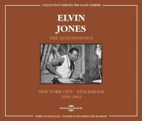 The Quintessence : New York city - Stockholm 1956-1962 / Elvin Jones, batterie | Jones, Elvin (1927-2004). Musicien. Batt.