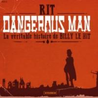 Dangerous man : la véritable histoire de Billy le Hit / Rit | Rit. Compositeur. Comp., chant, guit.