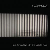 Ten Years Alive on the Infinite Plain | Tony Conrad
