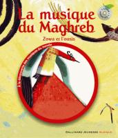 La Musique du Maghreb : Zowa et l'oasis / Une histoire d'Azouz Begag | Begag, Azouz. Auteur