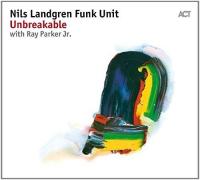 Unbreakable | Nils Landgren Funk Unit. Musicien