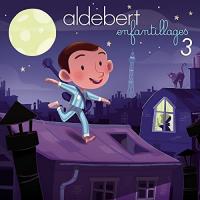 Enfantillages 3 |  Aldebert. Chanteur