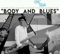 Body and blues / Eric Séva, saxophones | Séva, Eric. Musicien. Saxo. baryton & soprano