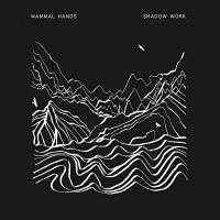 Shadow work / Mammal Hands, ensemble instrumental | Mammal Hands. Musicien. Ens. instr.