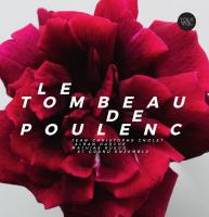 Le tombeau de Poulenc / Enregistrement sonore | Cholet, Jean-Christophe. Compositeur. Comp. & p.