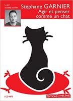 Agir et penser comme un chat | Garnier, Stéphane. Auteur