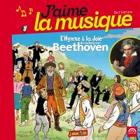 Hymne à la joie de Ludwig van Beethoven (L') / Ludwig van Beethoven, comp. | Beethoven, Ludwig van (1770-1827). Compositeur