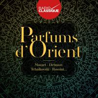 Parfums d'Orient : Mozart, Debussy, Tchaïkovski, Rossini... / Wolfgang Amadeus Mozart, comp. | Mozart, Wolfgang Amadeus (1756-1791). Compositeur. Comp.