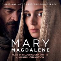 Mary Magdelene = Marie Madeleine : bande originale du film de Garth Davis / Hildur Gudnadottir & Johann Johannsson, comp. | Gudnadottir, Hildur